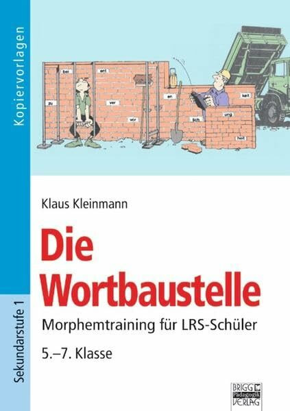 Brigg: Deutsch: Die Wortbaustelle: Morphemtraining für LRS-Schüler - 5.-7. Klasse. Kopiervorlagen