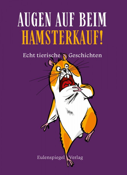 Augen auf beim Hamsterkauf!: Echt tierische Geschichten