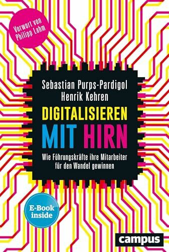 Digitalisieren mit Hirn: Wie Führungskräfte ihre Mitarbeiter für den Wandel gewinnen, plus E-Book inside (ePub, pdf)