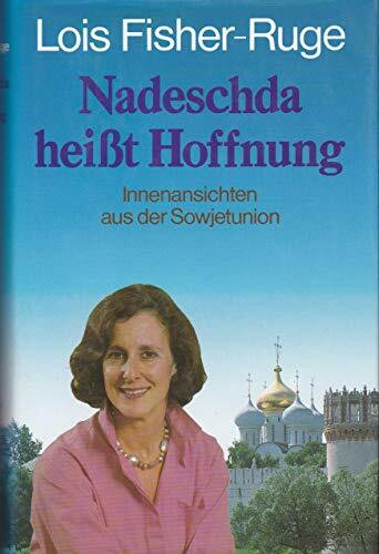 Nadeschda heißt Hoffnung. Innenansichten aus der Sowjetunion