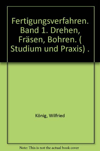 Fertigungsverfahren, Band 1: Drehen, Fräsen, Bohren