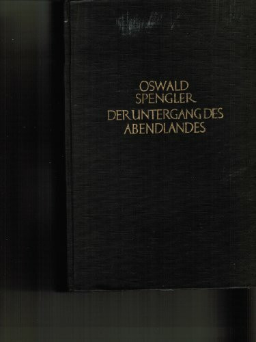 Der Untergang des Abendlandes: Umrisse einer Morphologie der Weltgeschichte (Kleine Philosophische Reihe)