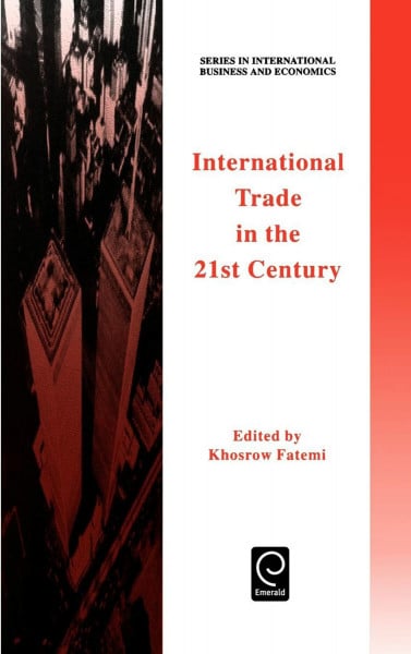 International Trade in the 21st Century (Series in International Business & Economics)