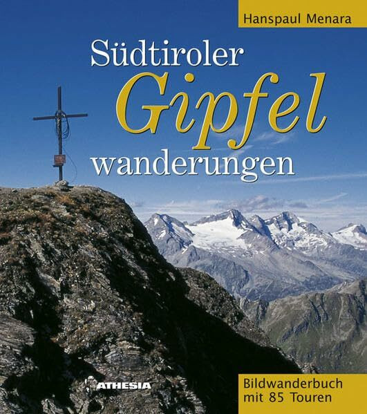 Südtiroler Gipfelwanderungen: Bilderwanderbuch mit 85 Touren: Bildwanderbuch mit 85 Touren