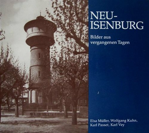 Neu-Isenburg, Bilder aus vergangenen Tagen Neu-Isenburg, Bilder aus vergangenen Tagen