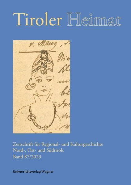 Tiroler Heimat 87 (2023): Zeitschrift für Regional- und Kulturgeschichte Nord-, Ost- und Südtirols