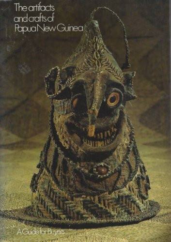 The Artifacts and Crafts of Papua New Guinea by Pa