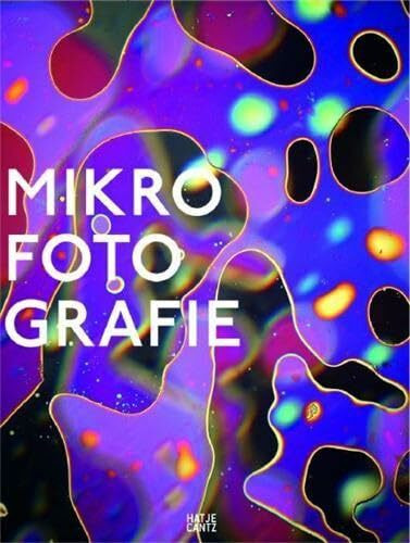 Mikrofotografie: Schönheit jenseits des Sichtbaren: Schönheit jenseits des Sichtbaren. Hrsg.: Alfred Ehrhardt Stiftung u. Kunstbibliothek der Staatlichen Museen zu Berlin