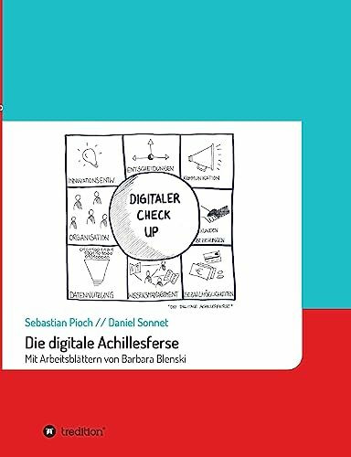 Die digitale Achillesferse: Wie mittelständische Unternehmen Chancen der Digitalisierung konkret nutzen können - Ein Praxisleitfaden