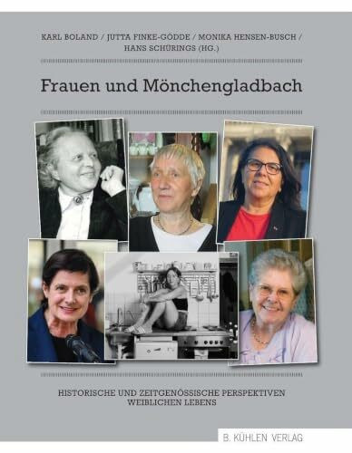 Frauen und Mönchengladbach: Historische und zeitgenössische Perspektiven weiblichen Lebens
