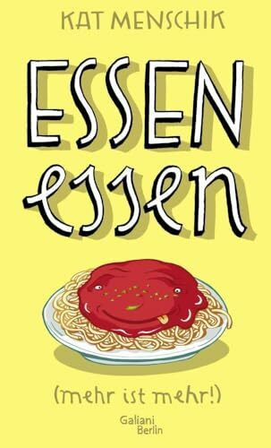 Essen essen: (mehr ist mehr!) (Illustrierte Lieblingsbücher, Band 6)