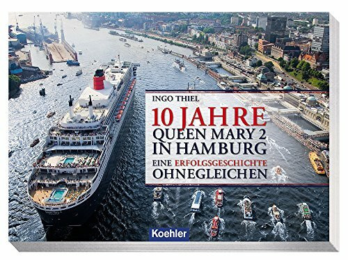 10 Jahre QUEEN MARY 2 in Hamburg: Eine Erfolgsgeschichte ohnegleichen