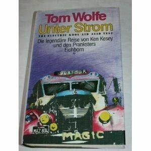 Unter Strom. The Electric Kool-Aid Acid Test. Die legendäre Reise von Ken Kesey und den Pranksters