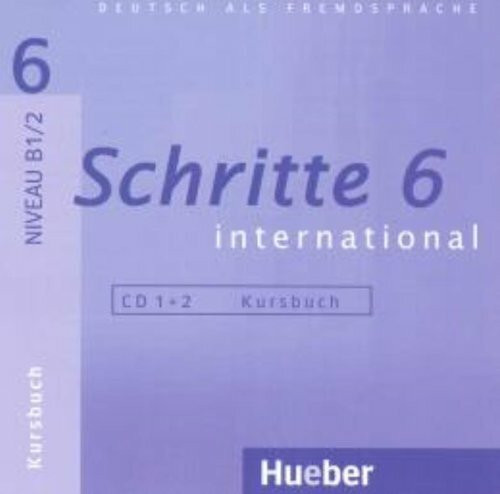 Schritte international 6. Deutsch als Fremdsprache / Schritte international 6: Deutsch als Fremdsprache / 2 Audio-CDs zum Kursbuch: Führt zum Niveau B1/2