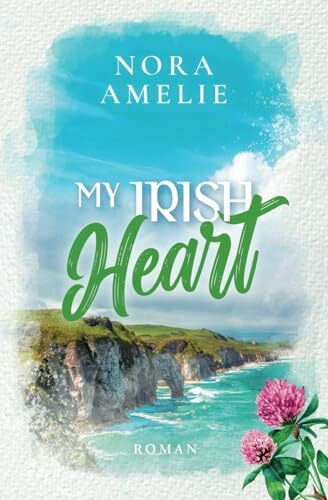 My Irish Heart (Irland, Sehnsucht und das Meer)