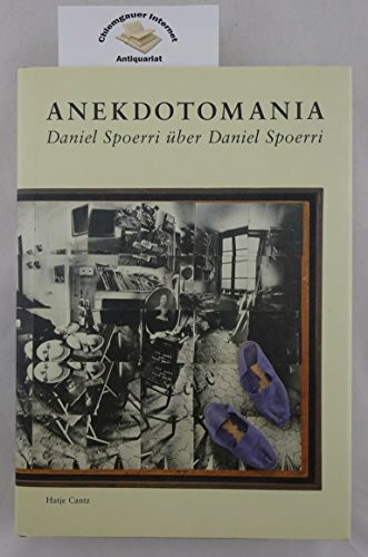 Anekdotomania. Daniel Spoerri über Daniel Spoerri