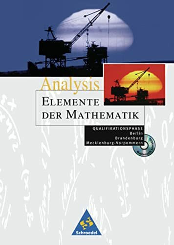 Elemente der Mathematik - Ausgabe 2004 für die SII: Elemente der Mathematik. Analysis. Qualifikationsphase. Berlin, Brandenburg, ... Brandenburg und Mecklenburg-Vorpommern)
