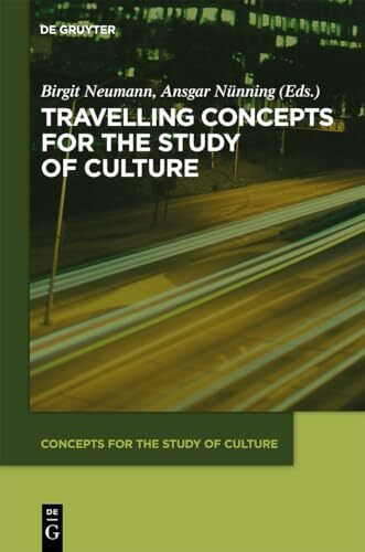 Travelling Concepts for the Study of Culture (Concepts for the Study of Culture (CSC), 2)