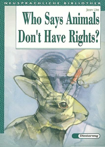 Diesterwegs Neusprachliche Bibliothek - Englische Abteilung: Who Says Animals Don't Have Rights?: Textbook: Übergangsstufe / Textbook (Diesterwegs ... - Englische Abteilung: Übergangsstufe)