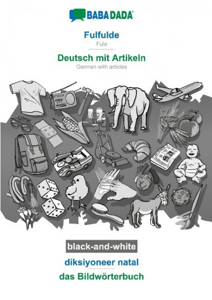 BABADADA black-and-white, Fulfulde - Deutsch mit Artikeln, diksiyoneer natal - das Bildwörterbuch