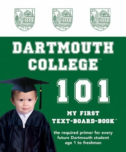 Dartmouth College 101 (My First Text-Board-Book)