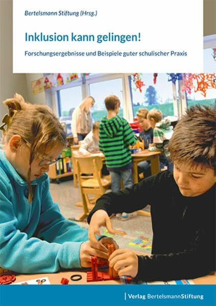 Inklusion kann gelingen!: Forschungsergebnisse und Beispiele guter schulischer Praxis