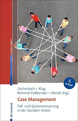 Case Management: Fall- und Systemsteuerung in der Sozialen Arbeit