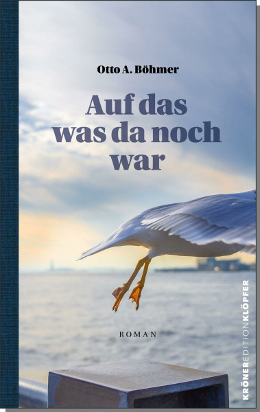 Auf das, was da noch war: Roman (KrönerEditionKlöpfer)
