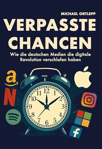 Verpasste Chancen: Wie die deutschen Medien die digitale Revolution verschlafen haben