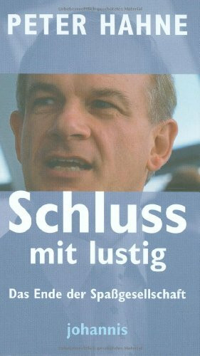 Schluss mit lustig!: Das Ende der Spaßgesellschaft