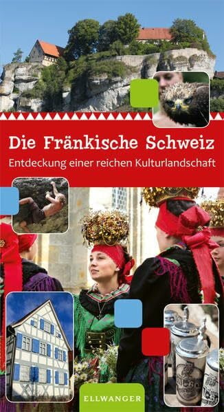 Die Fränkische Schweiz: Entdeckung einer reichen Kulturlandschaft