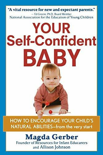Your Self-Confident Baby: How to Encourage Your Child's Natural Abilities - From the Very Start