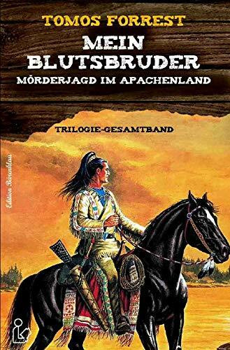 MEIN BLUTSBRUDER - MÖRDERJAGD IM APACHENLAND: Trilogie-Gesamtband