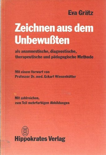 Zeichnen aus dem Unbewußten als anamnestische, diagnostische, therapeutische und pädagogische Methode