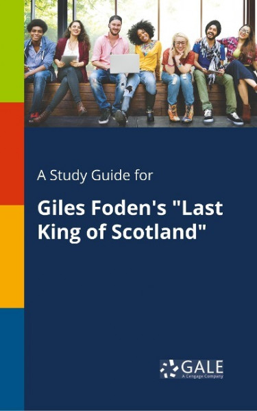 A Study Guide for Giles Foden's "Last King of Scotland"