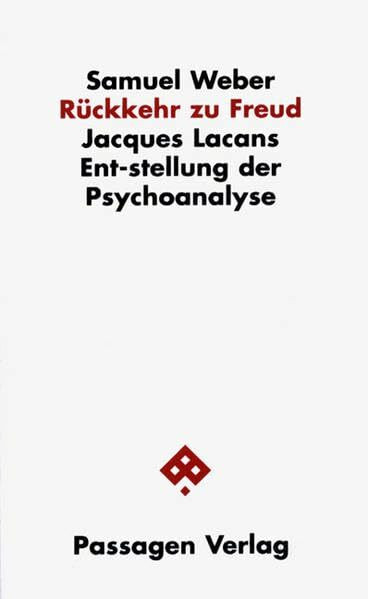 Rückkehr zu Freud: Jacques Lacans Ent-stellung der Psychoanalyse (Passagen Philosophie)
