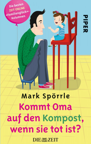 Kommt Oma auf den Kompost, wenn sie tot ist?: Die besten »Familienglück«-Kolumnen