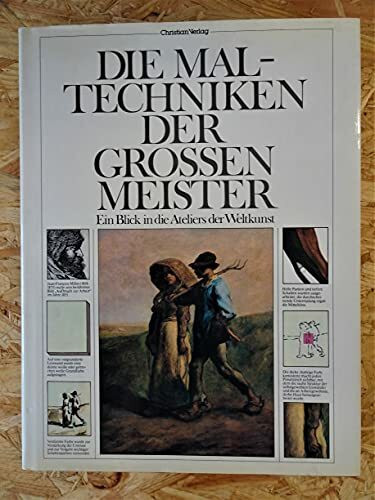 Die Maltechniken der großen Meister (5164 346). Ein Blick in die Ateliers der Weltkunst.