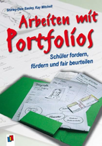 Arbeiten mit Portfolios: Schüler fordern, fördern und fair beurteilen