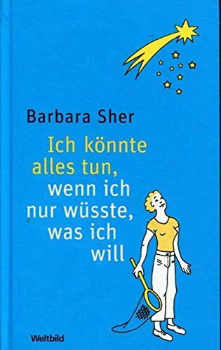 Ich könnte alles tun, wenn ich nur wüsste, was ich will