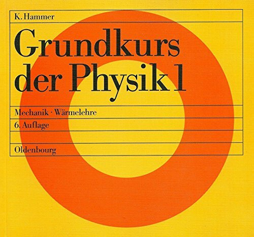 Grundkurs der Physik: Mechanik - Wärmelehre