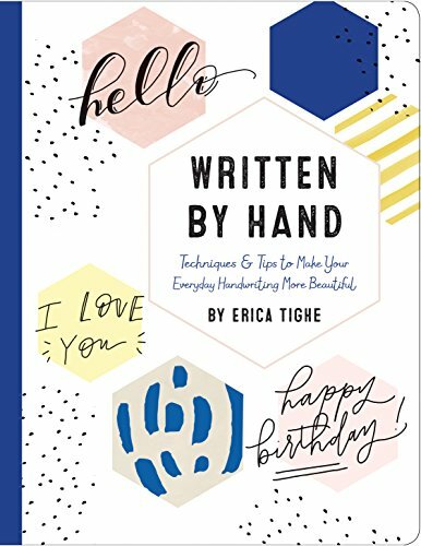 Written by Hand: Techniques and Tips to Make Your Everyday Handwriting More Beautiful Written by Hand: Techniques and Tips to Make Your Everyday Handwriting More Beautiful