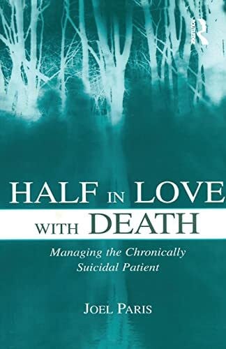 Half in Love With Death: Managing the Chronically Suicidal Patient