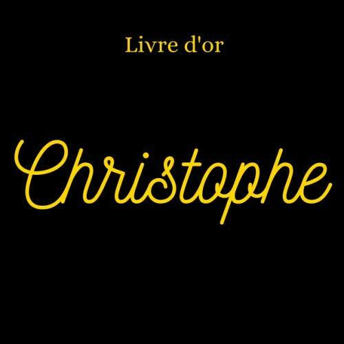 Livre d’0r Christophe: [Format Carré 21,6x21,6 cm | 100 pages][Objet cadeau/souvenir] Livre d’or avec le prénom « CHRISTOPHE », événements : ... [Couverture noire/or][Qualité Premium]