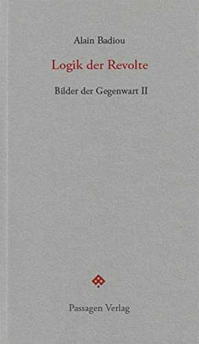 Logik der Revolte: Bilder der Gegenwart II. Seminar 2001-2004 (Passagen forum)