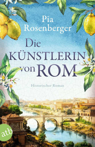 Die Künstlerin von Rom: Historischer Roman
