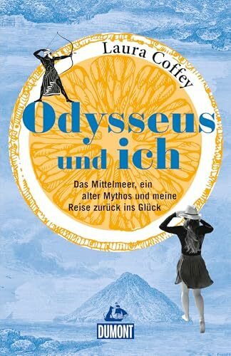 Odysseus und ich: Das Mittelmeer, ein alter Mythos und meine Reise zurück ins Glück (DUMONT Welt - Menschen - Reisen)