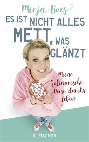Es ist nicht alles Mett, was glänzt: Meine kulinarische Reise durchs Leben