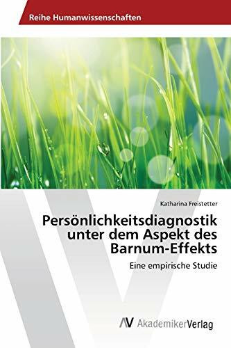 Persönlichkeitsdiagnostik unter dem Aspekt des Barnum-Effekts: Eine empirische Studie