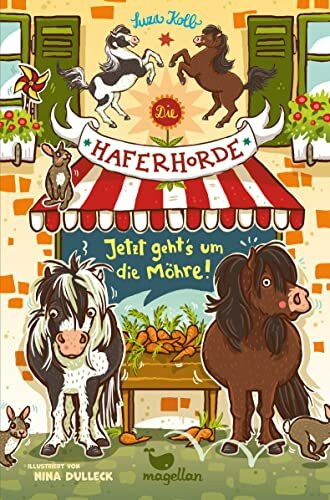 Die Haferhorde - Jetzt geht's um die Möhre!: Band 12 der lustigen Ponyabenteuer für Kinder ab 8 Jahren